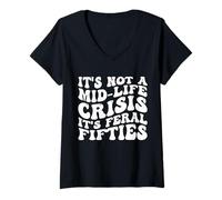 Womens It's Not A Mid-Life Crisis It's Feral Fifties Funny V-Neck T-Shirt