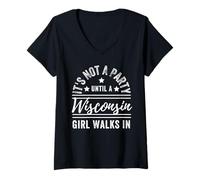 Womens It's Not A Party Until A Wisconsin Girl Walks in Wisconsin V-Neck T-Shirt