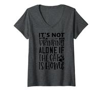 Women's Its Not Drinking Alone If The Cat is Home Cat Quote V-Neck T-Shirt