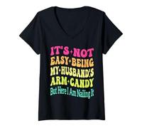 Womens It's Not Easy Being My Husband's Arm Candy But Here I Am V-Neck T-Shirt
