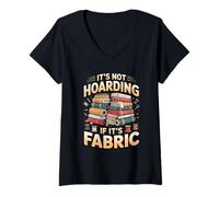 Women's It's Not Hoarding if It's Fabric Quilter Sewing V-Neck T-Shirt