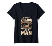 Women's It's Not Killing It's Going to The Grocery Store Like A Man V-Neck T-Shirt