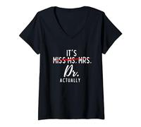 Womens It's Not Miss Ms Mrs It's Dr Actually Doctor V-Neck T-Shirt