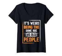 Womens It's Strange to be The Same Age as Old People V-Neck T-Shirt