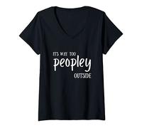 Womens It's Way Too PEOPLY Outside funny introvert V-Neck T-Shirt