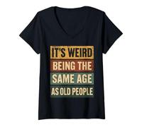 Womens It's Weird Being Same Age As Old People - Funny Sarcastic V-Neck T-Shirt