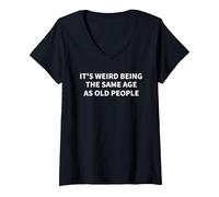 Women's Its Weird Being The Same Age As Old People Funny Sarcasm V-Neck T-Shirt, Black, Small