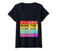 Womens It's Weird Being The Same Age As Old People Sarcastic Saying V-Neck T-Shirt
