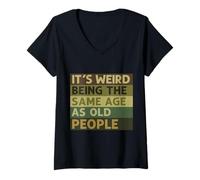 Womens It's Weird Being The Same Age As Old People Sarcastic Saying V-Neck T-Shirt