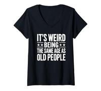 Women's It's Weird Being The Same Age As Old People Shirt Old Man V-Neck T-Shirt