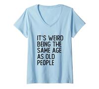 Womens It's Weird Being The Same Age As Old People V-Neck T-Shirt