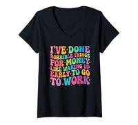 Women's I've Done Horrible Things for Money Groovy Funny Work Meme V-Neck T-Shirt
