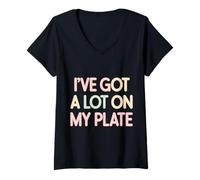Womens I've Got A Lot On My Plate Overwhelmed Busy Productive |- V-Neck T-Shirt