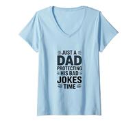 Women's Just A Dad Protecting His Bad Jokes Time Humor V-Neck T-Shirt