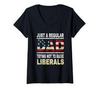 Womens Just a Regular Dad Trying Not to Raise Liberals V-Neck T-Shirt