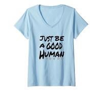 Women's Just Be A Good Human Being Or Person V-Neck T-Shirt