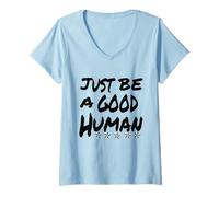 Women's Just Be A Good Human Being Or Person V-Neck T-Shirt