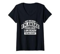 Women's Just Because I'm Awake Doesn't Mean I Am Ready to Do Stuff V-Neck T-Shirt