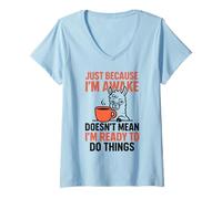 Womens Just Because I'm Awake Doesn't Mean I'm Ready to Do Things V-Neck T-Shirt