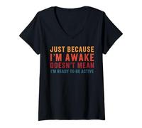 Women's Just Because Im Awake Not Ready Tired Teenager Grumpy Lazy V-Neck T-Shirt