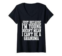 Womens Just Because I'm Young Doesn't Mean I can't Be A Grandma V-Neck T-Shirt