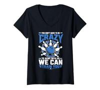 Women's Just Crazy Enough to Bowl with Us We Can Train You V-Neck T-Shirt