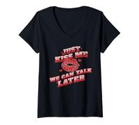 Women's Just Kiss Me We Can Talk Later Funny Love Quote V-Neck T-Shirt