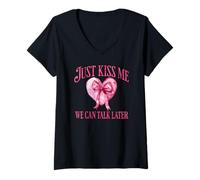 Women's Just Kiss Me We Can Talk Later Funny Love Quote V-Neck T-Shirt