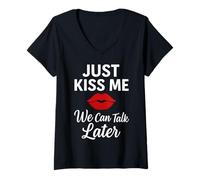 Womens Just Kiss Me We Can Talk Later Romantic Mood V-Neck T-Shirt