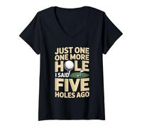 Women's Just One More Hole I Said Five Holes Ago Golf V-Neck T-Shirt
