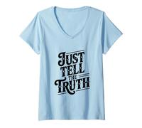 Womens Just Tell The Truth Motivational Quote V-Neck T-Shirt