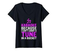 Women's Karaoke Because I Can’t Carry a Tune in a Bucket V-Neck T-Shirt