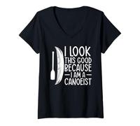 Womens Kayak Canoeing - I Look This Good Because i am a Canoeist V-Neck T-Shirt