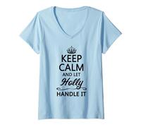 Womens Keep Calm and Let Holly Handle It Funny Name Gift V-Neck T-Shirt