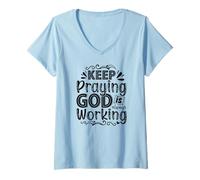 Women's Keep Praying God is Always Working V-Neck T-Shirt