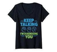 Womens Keep Talking I’m Diagnosing You Funny Psychology Gifts Women V-Neck T-Shirt