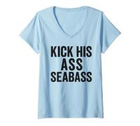 Womens Kick His Ass Seabass - Funny Bold Quote Humor V-Neck T-Shirt