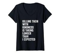 Women's Killing Them with Kindness is Taking Longer Than I Expected V-Neck T-Shirt