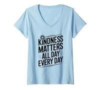 Womens Kindness Matters All Day Every Day Motivational Quote V-Neck T-Shirt