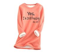 Women's Large Loose Letter Print Top Casual Round Neck Long Sleeve Pullover Sweatshirts Winter Thickened and Velvet Lamb Wool Warm Underlay Yes,I'm Still Freezing