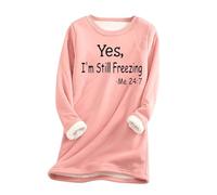 Women's Large Loose Letter Print Top Casual Round Neck Long Sleeve Pullover Sweatshirts Winter Thickened and Velvet Lamb Wool Warm Underlay Yes,I'm Still Freezing