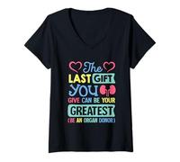 Womens Last thing you give can be your greatest be an organ donor V-Neck T-Shirt