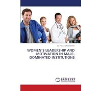 Women's Leadership and Motivation in Male-Dominated Institutions