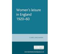 Women's leisure in England 1920-60 (Studies in Popular Culture)