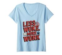 Womens Less Woke More Work Conservative Student Anti Woke V-Neck T-Shirt