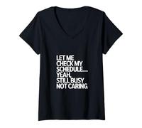 Women's Let Me Check My Schedule Yeah Still Busy Not Caring V-Neck T-Shirt