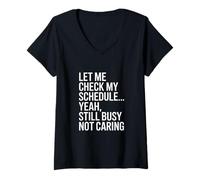 Women's Let Me Check My Schedule Yeah Still Busy Not Caring V-Neck T-Shirt