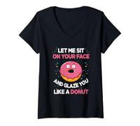 Womens Let Me Sit On Your Face and Glaze You Like A Donut Women V-Neck T-Shirt