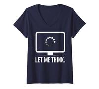 Womens Let me Think -Funny Coders Programmers Software Engineers IT V-Neck T-Shirt
