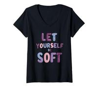 Women's Let Yourself Be Soft Gentle SelfCare Message V-Neck T-Shirt